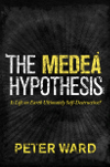 The Medea Hypothesis. Is Life on Earth Ultimately Self-Destructive?